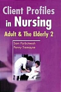 Client Profiles in Nursing : Adult and the Elderly 2 (Paperback)