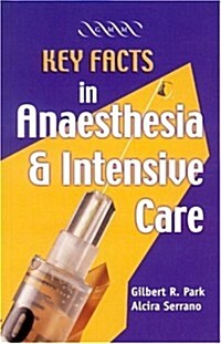 Key Facts in Anaesthesia and Intensive Care (Paperback, 3 Revised edition)