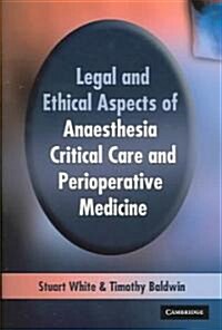 Legal and Ethical Aspects of Anaesthesia, Critical Care and Perioperative Medicine (Paperback)