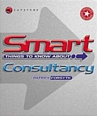 Smart Things to Know about Consultancy (Paperback)