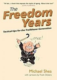 The Freedom Years : Tactical Tips for the Trailblazer Generation (Paperback)