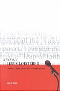 A Virtue Less Cloistered : Courts, Speech and Constitutions (Hardcover)