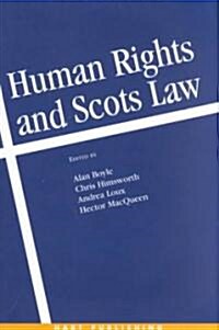 Human Rights and Scots Law : Comparative Perspectives on the Incorporation of the ECHR (Hardcover)