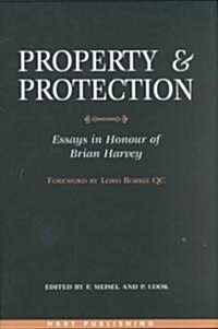 Property and Protection : Essays in Honour of Brian W. Harvey (Hardcover)