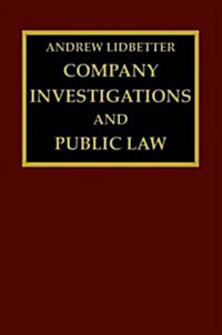 Company Investigations and Public Law : A Practical Guide to Company Investigations (Hardcover)