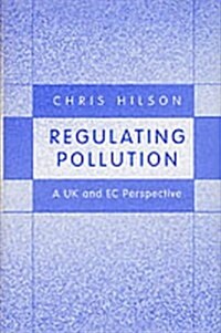 Regulating Pollution : A UK and EC Perspective (Hardcover)