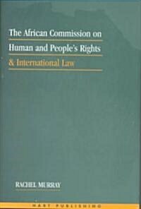 The African Commission on Human and Peoples Rights and International Law (Hardcover)