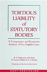 The Tortious Liability of Statutory Bodies : A Comparative and Economic Analysis of Five Cases (Hardcover)