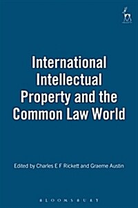International Intellectual Property and the Common Law World (Hardcover)