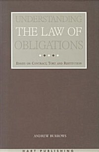 Understanding the Law of Obligations : Essays on Contract, Tort and Restitution (Paperback)