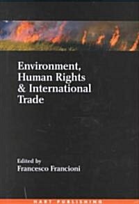 Environment, Human Rights and International Trade (Hardcover)