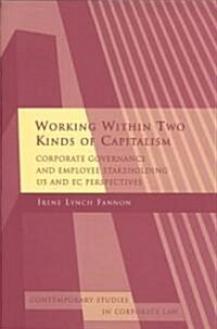 Working within Two Kinds of Capitalism : Corporate Governance and Employee Stakeholding - US and EC Perspectives (Hardcover)