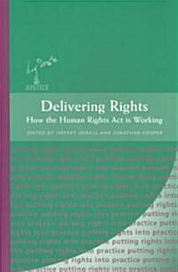 Delivering Rights : How the Human Rights Act is Working and for Whom (Paperback)