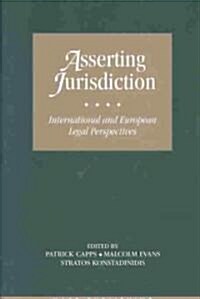 Asserting Jurisdiction : International and European Legal Perspectives (Hardcover)