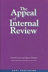 The Appeal of Internal Review : Law, Administrative Justice and the (Non-) Emergence of Disputes (Hardcover)