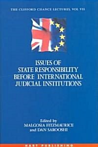 Issues of State Responsibility Before International Judicial Institutions : The Clifford Chance Lectures (Hardcover)