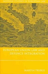 European Union Law and Defence Integration (Hardcover)