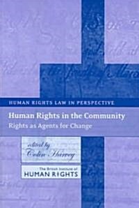 Human Rights in the Community : Rights as Agents for Change (Paperback)