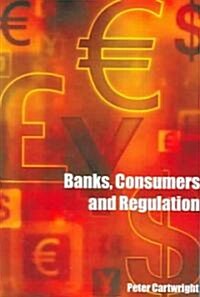 Banks, Consumers and Regulation (Paperback)