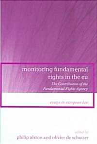 Monitoring Fundamental Rights in the EU : The Contribution of the Fundamental Rights Agency (Hardcover)