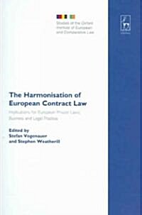 The Harmonisation of European Contract Law : Implications for European Private Laws, Business and Legal Practice (Hardcover)