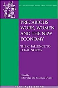Precarious Work, Women, and the New Economy : The Challenge to Legal Norms (Paperback)