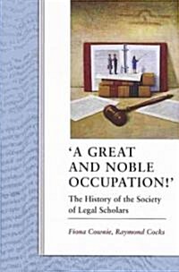 A Great and Noble Occupation! : The History of the Society of Legal Scholars (Hardcover)