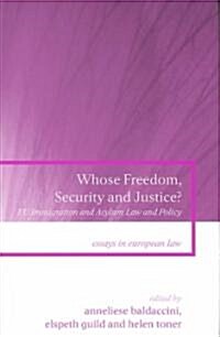 Whose Freedom, Security and Justice? : EU Immigration and Asylum Law and Policy (Hardcover)