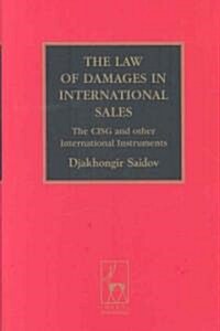 The Law of Damages in the International Sale of Goods : The CISG and Other International Instruments (Hardcover)