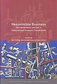 Responsible Business : Self-governance and Law in Transnational Economic Transactions (Hardcover)