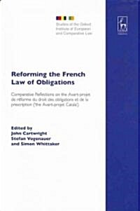 Reforming the French Law of Obligations : Comparative Reflections on the Avant-projet de reforme du droit des obligations et de la prescription (the  (Hardcover)
