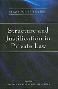 Structure and Justification in Private Law : Essays for Peter Birks (Hardcover)