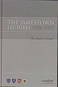 The Jamestown Lectures 2006-2007 : The Rule of Law (Hardcover)