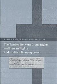 The Tension Between Group Rights and Human Rights : A Multidisciplinary Approach (Hardcover)