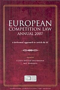 European Competition Law Annual 2007 : A Reformed Approach to Article 82 EC (Hardcover)