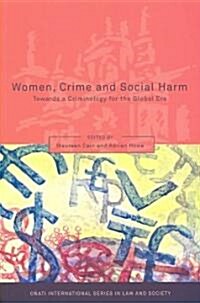 Women, Crime and Social Harm : Towards a Criminology for the Global Age (Paperback)