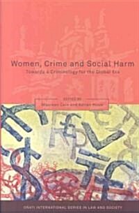 Women, Crime and Social Harm : Towards a Criminology for the Global Age (Hardcover)