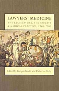 Lawyers Medicine : The Legislature, the Courts and Medical Practice, 1760-2000 (Paperback)