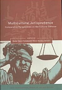 Multicultural Jurisprudence : Comparative Perspectives on the Cultural Defense (Paperback)