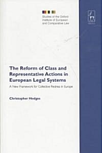The Reform of Class and Representative Actions in European Legal Systems : A New Framework for Collective Redress in Europe (Hardcover)