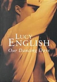 Our Dancing Days (Paperback)