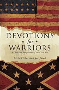 Devotions for Warriors: A Christian Perspective of the Civil War (Paperback)