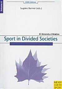 Volume 4: Sport in Divided Societies (Paperback, 2nd, Revised)