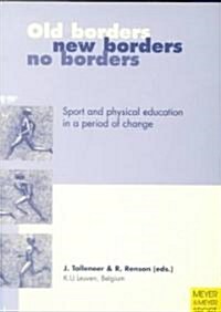 Old Borders, New Borders, No Borders: Sport and Physical Education in a Period of Change (Paperback)