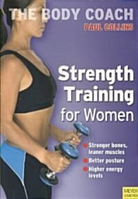 Strength Training for Women: Build Stronger Bones, Leaner Muscles and a Firmer Body with Australias Body Coach (Paperback)