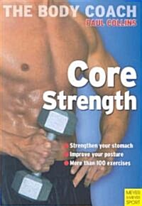 Core Strength: Build Your Strongest Body Ever with Australias Body Coach (Paperback)
