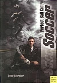 Soccer: Perfect Ball Control (Paperback)