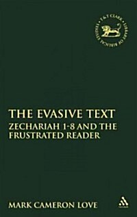 [중고] The Evasive Text : Zechariah 1-8 and the Frustrated Reader (Hardcover)