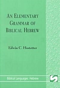 An Elementary Grammar of Biblical Hebrew (Paperback)