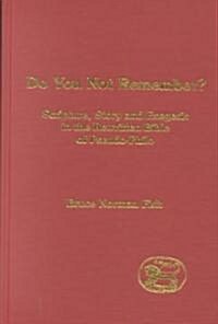 Do You Not Remember? : Scripture, Story and Exegesis in the Rewritten Bible of Pseudo-Philo (Hardcover)